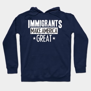 Immigrants Make America Great Hoodie